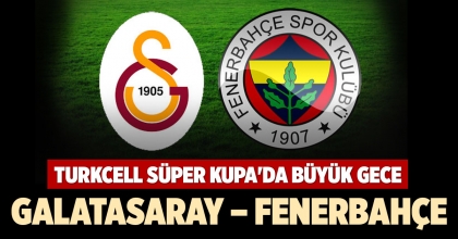 TURKCELL SÜPER KUPA'DA BÜYÜK GECE