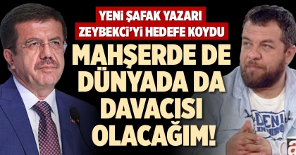 YENİ ŞAFAK YAZARI ZEYBEKCİ’Yİ HEDEFE KOYDU
