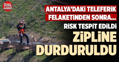 RİSK TESPİT EDİLDİ, ZİPLİNE DURDURULDU