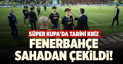 FENERBAHÇE SAHADAN ÇEKİLDİ: SÜPER KUPA'DA TARIHI KRIZ