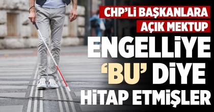ENGELLİYE ‘BU’ DİYE  HİTAP ETMİŞLER