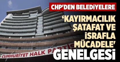 ‘KAYIRMACILIK, ŞATAFAT VE İSRAFLA MÜCADELE' GENELGESİ