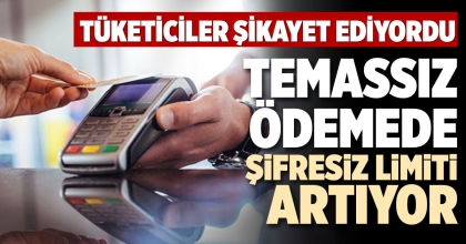 TEMASSIZ ÖDEMEDE ŞİFRESİZ LİMİTİ ARTIYOR