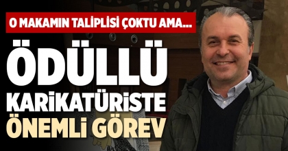 ÖDÜLLÜ KARİKATÜRİSTE ÖNEMLİ GÖREV