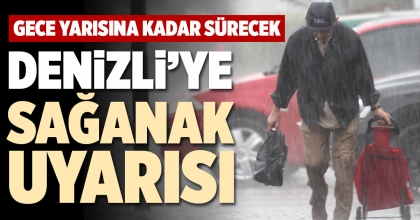DENİZLİ’YE SAĞANAK UYARISI