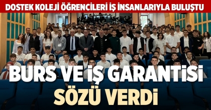 BURS VE İŞ GARANTİSİ SÖZÜ VERDİ