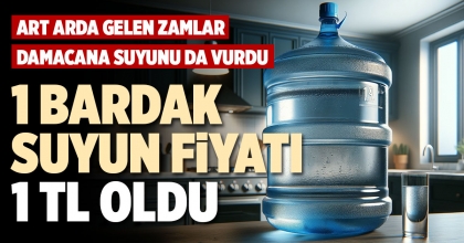 1 BARDAK SUYUN FİYATI 1 TL OLDU