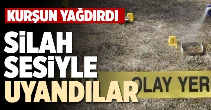 SİLAH SESİYLE UYANDILAR