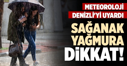 SAĞANAK YAĞMURA DİKKAT!