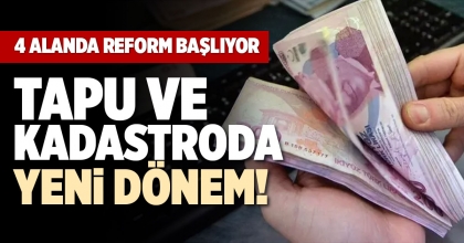 TAPU VE KADASTRODA YENİ DÖNEM! 
