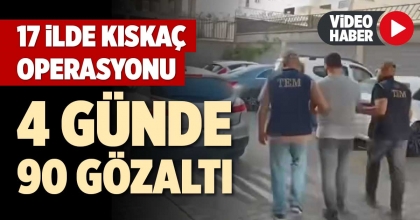 17 İLDE KISKAÇ OPERASYONU