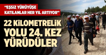 22 KİLOMETRELİK YOLU 24. KEZ YÜRÜDÜLER