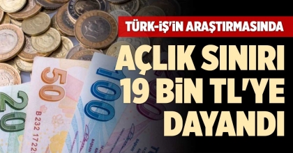 AÇLIK SINIRI 19 BİN TL'YE DAYANDI