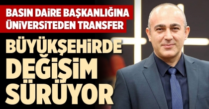 BASIN DAİRE BAŞKANLIĞINA ÜNİVERSİTEDEN TRANSFER