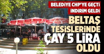 BELTAŞ TESİSLERİNDE ÇAY 5 LİRA OLDU