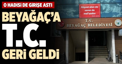 BEYAĞAÇ’A T.C. GERİ GELDİ