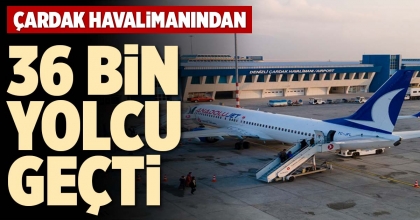 ÇARDAK HAVALiMANINDAN 36 BİN YOLCU GEÇTİ