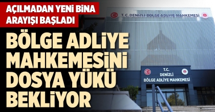 DENİZLİ BÖLGE ADLİYE MAHKEMESİNİ  DOSYA YÜKÜ BEKLİYOR