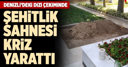 DENİZLİ’DEKİ DİZİ ÇEKİMİNDE ŞEHİTLİK SAHNESİ KRİZ YARATTI