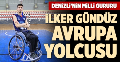 DENİZLİ’NİN MİLLİ GURURU İLKER GÜNDÜZ AVRUPA YOLCUSU