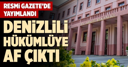 DENİZLİLİ HÜKÜMLÜYE AF ÇIKTI