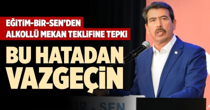 EĞİTİM-BİR-SEN’DEN ALKOLLÜ MEKAN TEKLİFİNE TEPKİ