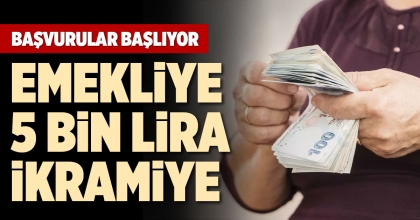 EMEKLİYE 5 BİN LİRA İKRAMİYE