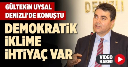 GÜLTEKİN UYSAL DENİZLİ’DE KONUŞTU