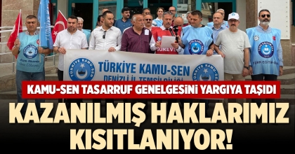 KAMU-SEN TASARRUF GENELGESİNİ YARGIYA TAŞIDI