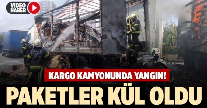 KARGO KAMYONUNDA YANGIN!