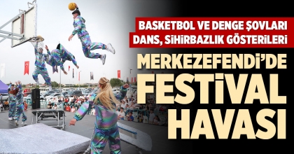 MERKEZEFENDİ’DE FESTİVAL HAVASI