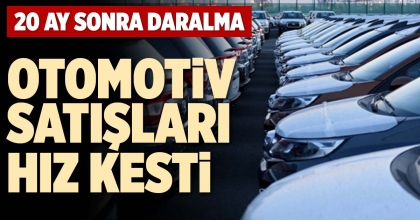OTOMOTİV SATIŞLARI HIZ KESTİ