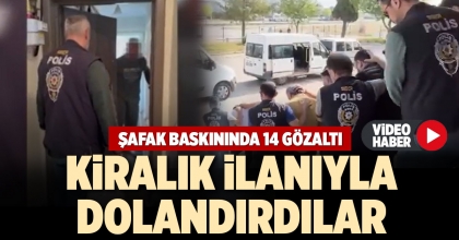 ŞAFAK BASKININDA 14 GÖZALTI