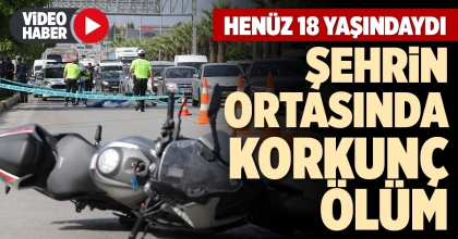 ŞEHRİN ORTASINDA KORKUNÇ ÖLÜM