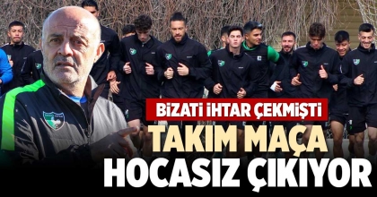 TAKIM MAÇA HOCASIZ ÇIKIYOR