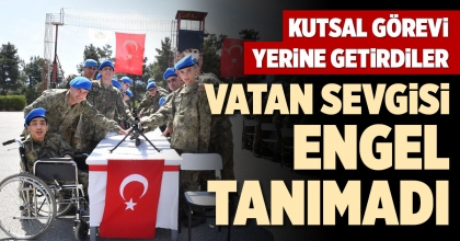 VATAN SEVGİSİ ENGEL TANIMADI