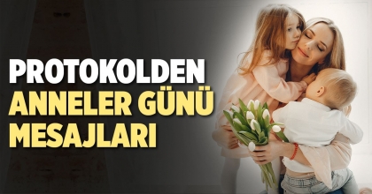 PROTOKOLDEN ANNELER GÜNÜ MESAJLARI
