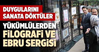 YÜKÜMLÜLERDEN FİLOGRAFİ VE EBRU SERGİSİ