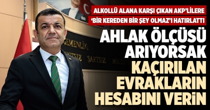 AHLAK ÖLÇÜSÜ ARIYORSAK KAÇIRILAN EVRAKLARIN HESABINI VERİN