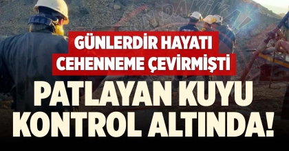 PATLAYAN KUYU KONTROL ALTINDA