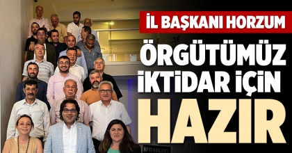 ÖRGÜTÜMÜZ İKTİDAR İÇİN HAZIR