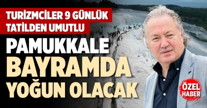 PAMUKKALE BAYRAMDA YOĞUN OLACAK