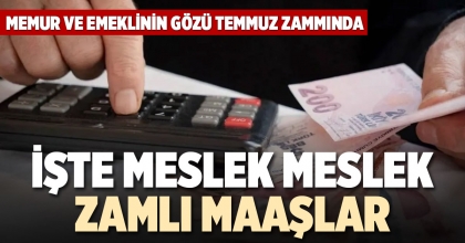 İŞTE MESLEK MESLEK ZAMLI MAAŞLAR