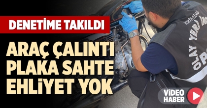 ARAÇ ÇALINTI, PLAKA SAHTE, EHLİYET YOK