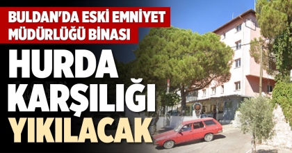 HURDA KARŞILIĞI YIKILACAK