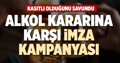 ALKOL KARARINA KARŞI İMZA KAMPANYASI