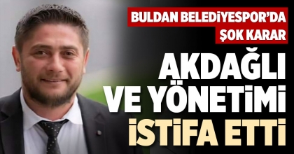 AKDAĞLI VE YÖNETİMİ İSTİFA ETTİ
