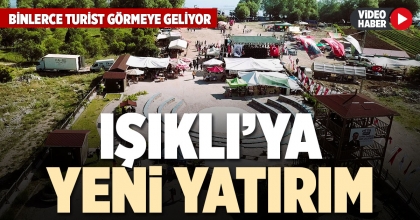 IŞIKLI’YA YENİ YATIRIM