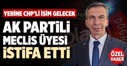 AK PARTİLİ MECLİS ÜYESİ İSTİFA ETTİ