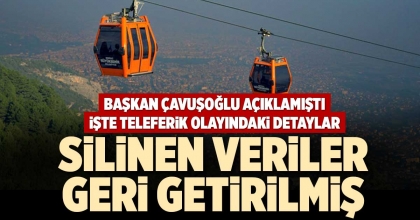 BAŞKAN ÇAVUŞOĞLU AÇIKLAMIŞTI, İŞTE TELEFERİK OLAYINDAKİ DETAYLAR